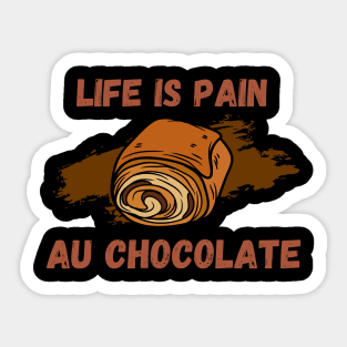 Life Is Pain - Au Chocolate | Desert Picture With Text On Top And Bottom Sticker